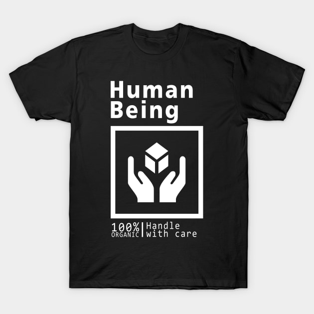 Human being - handle with care T-Shirt by Kiboune